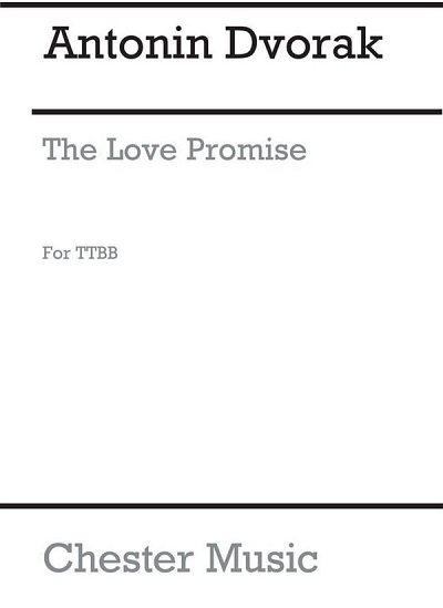A. Dvo_ák: Love-promise (Ttbb), Ch (Chpa)