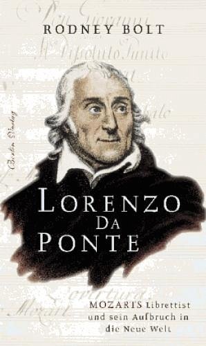Rodney Bolt : Lorenzo Da Ponte Mozarts Librettist und sein A