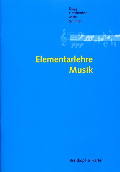Dagg, D. - Herchenhan, W. - Mahr, J. - Schmidt, A.: Elementarlehre Musik