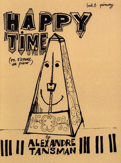 A. Tansman: Happy Time, Book 1 - Primary, Klav
