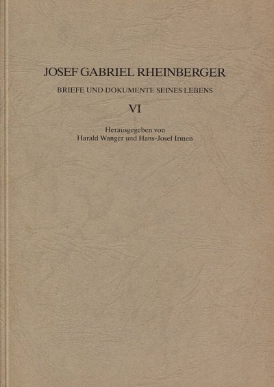 J. Rheinberger: Briefe und Dokumente seines Lebens VI (Bu)