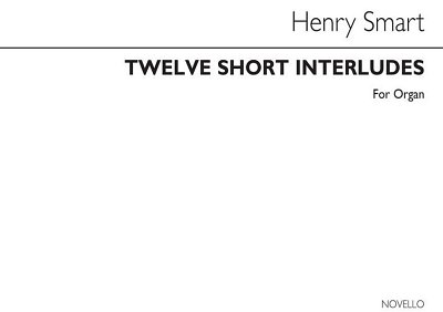 H. Smart: Twelve Short Interludes For Organ