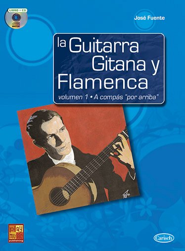 J. Fuente: La guitarra gitana y flamenca 1, Git (+CD)