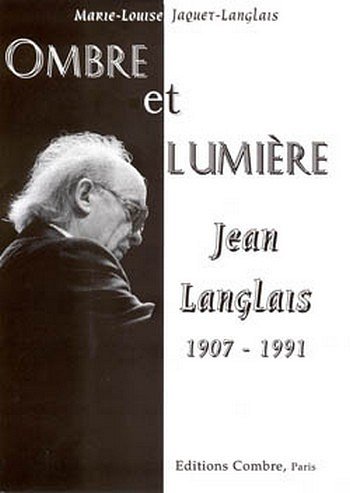 M. Langlais: Ombre et lumière (Jean Langlais 1907-1991) (Bu)