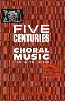 Five Centuries Of Choral Music For Mixed Voi, GchKlav (Chpa)