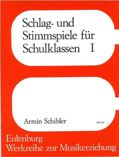 A. Schibler: Schlag- und Stimmspiele für Schulklassen, Band 1