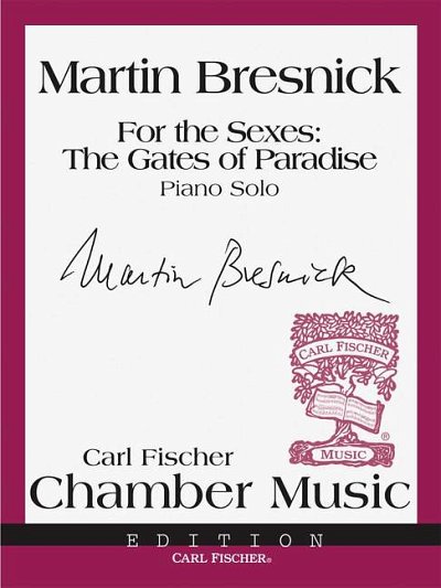 M. Bresnick: For The Sexes: The Gates Of Paradise, Klav