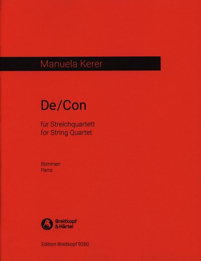 M. Kerer: De/Con fuer Streichquartett, 4Str (Stsatz)