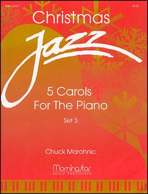 C. Marohnic: Christmas Jazz: Five Carols for Piano, Set 3