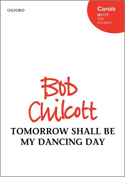 B. Chilcott: Tomorrow Shall Be My Dancing Day, Ch (Chpa)