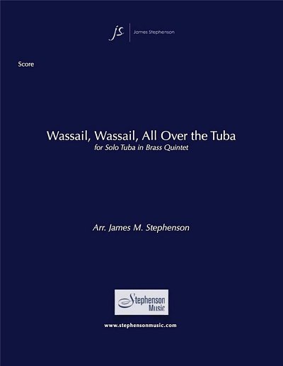 J.M. Stephenson: Wassail, Wassail, All ove, Tb5Blech (Pa+St)