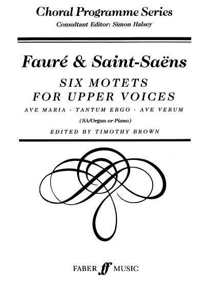 Faure/Saint-Saens: Sechs Motteten, FChOrg (Part.)