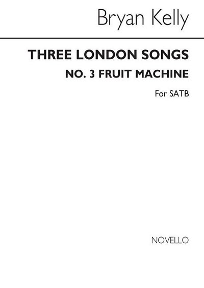 B. Kelly: Three London Songs No. 3 Fruit Mac, GchKlav (Chpa)