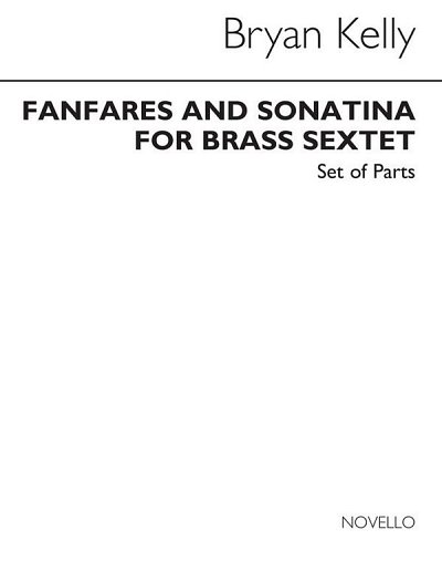 B. Kelly: Fanfares And Sonatina For Brass Sextet (Parts (Bu)