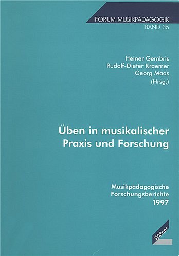 H. Gembris: Üben in musikalischer Praxis und Forschung (Bu)