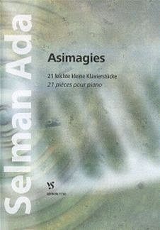 Ada Selman: Asimagies - 21 Leichte Kleine Klavierstuecke