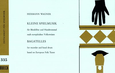 Wagner, Hermann: Kleine Spielmusik nach europäischen Volksweisen