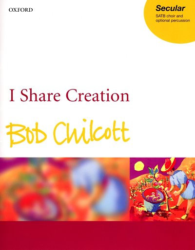 B. Chilcott: I Share Creation, Gch;Schl (Part.)