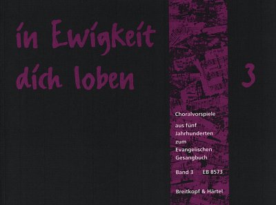 In Ewigkeit Dich Loben 3 - Choralvorspiele