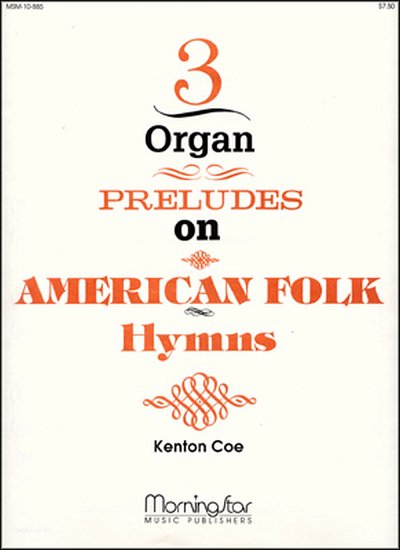 Three Organ Preludes on American Folk Hymns, Org