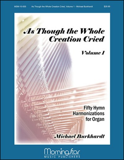M. Burkhardt: As Though the Whole Creation Cried, Org