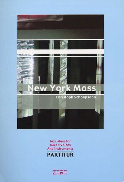 Schoepsdau, Christoph: New York Mass Jazz Mass for Mixed Voi