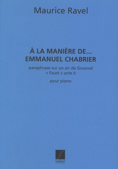 M. Ravel: A La Maniere De Chabrier Piano , Klav (Part.)