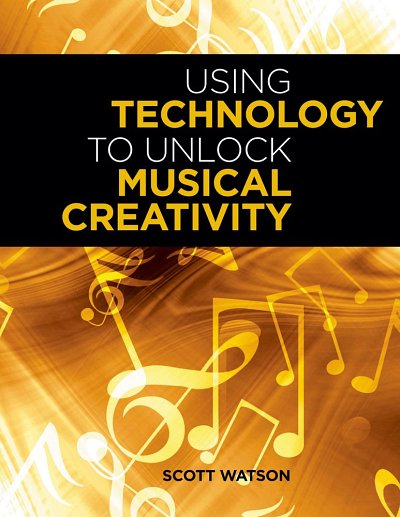 S. Watson: Using Technology to Unlock Musical Creativity