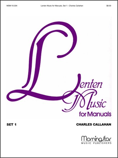 C. Callahan: Lenten Music for Manuals, Set 1, Org