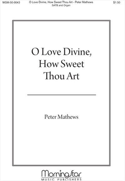 P. Mathews: O Love Divine, How Sweet Thou Art, GchOrg (Chpa)