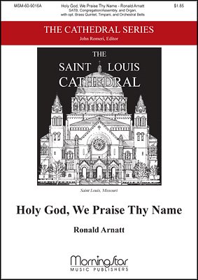 R. Arnatt: Holy God, We Praise Thy Name