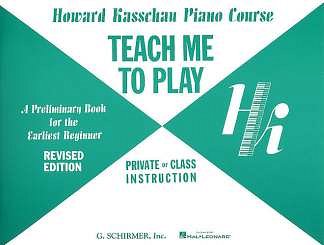 H. Kasschau: Teach Me to Play: Preliminary Beginner Book