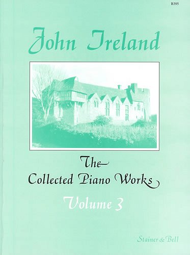 J. Ireland: The Collected Works for Piano 3, Klav