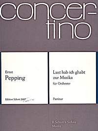 E. Pepping: Lust hab ich ghabt zur Musika , Orch (Part.)