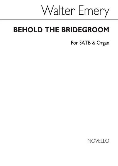 W. Emery: Behold The Bridegroom Satb/Organ