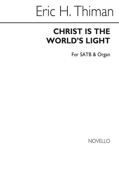 E. Thiman: Eric Christ Is The World's Light , GchKlav (Chpa)