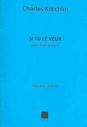 C. Koechlin: Si Tu Le Veux, GesKlav (Part.)