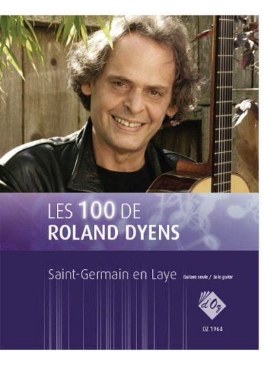R. Dyens: Les 100 de Roland Dyens - Saint-Germain en La, Git