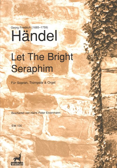 G.F. Haendel: Let the bright Seraphim, GesTrpOrg (3Sppa)
