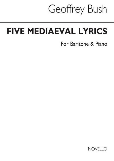 G. Bush: Five Mediaeval Lyrics for Baritone , GesBrKlav (Bu)