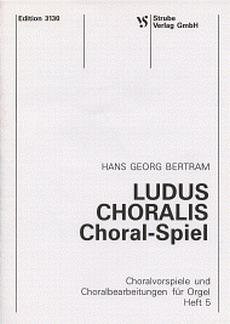 H.G. Bertram: Ludus Choralis 5 - 12 Stuecke