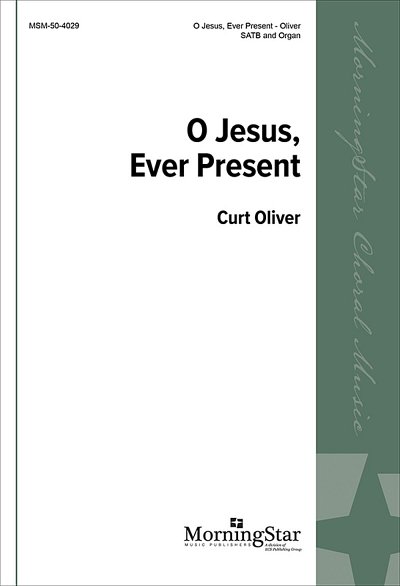 O Jesus, Ever Present, GchOrg (Chpa)