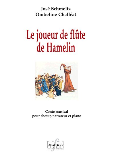 SCHMELTZ José: Le joueur de flûte de Hamelin - Musikalische Märchen für Chor, Sprecher und Klavier