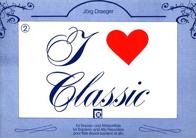 J. Draeger: I Love Classic 2