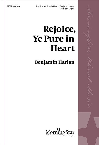 B. Harlan: Rejoice, Ye Pure in Heart