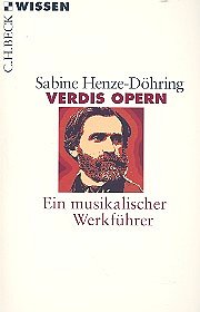 Henze Doehring Sabine: Verdis Opern - Ein Musikalischer Werkfuehrer