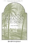 S. Pethel: Hosanna, Hosanna We Sing