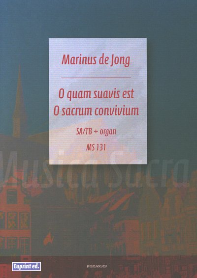 M. de Jong: O quam suavis - O sacrum convivium, 2GesOrg
