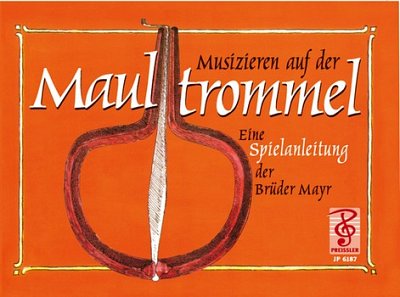 Mayr: Musizieren auf der Maultrommel