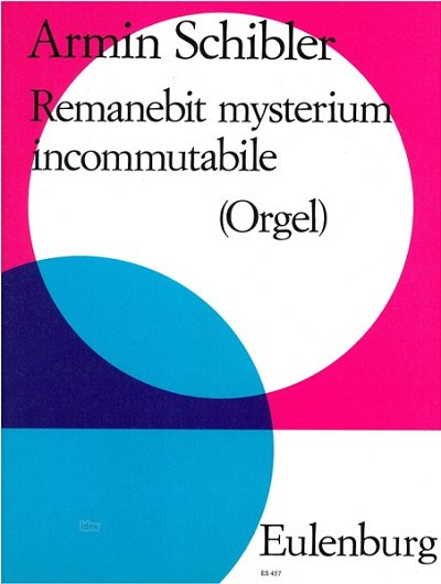 A. Schibler: Remanebit mysterium incommutabile , Org (Orgpa)
